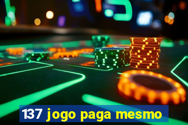 137 jogo paga mesmo